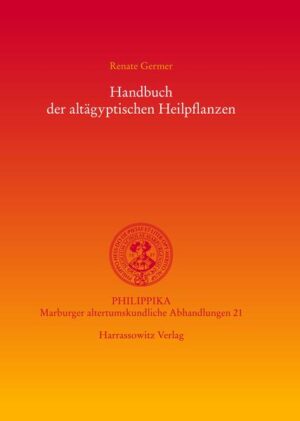 Handbuch der altägyptischen Heilpflanzen | Renate Germer