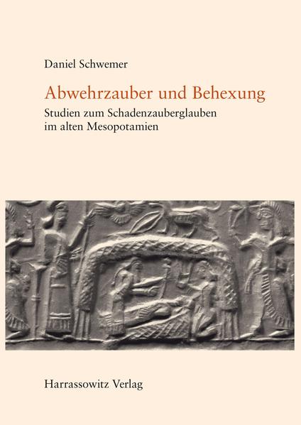 Abwehrzauber und Behexung | Daniel Schwemer