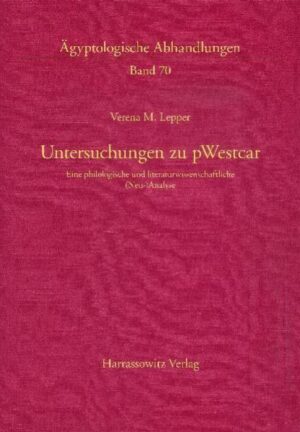 Untersuchungen zu pWestcar: Eine philologische und literaturwissenschaftliche (Neu-)analyse | Verena M Lepper