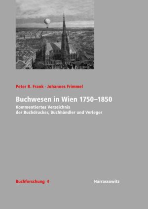 Buchwesen in Wien 1750-1850 | Peter R Frank, Johannes Frimmel