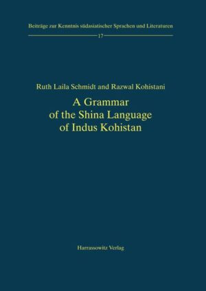 A Grammar of the Shina Language of Indus Kohistan | Mohammad M Zarin, Ruth L Schmidt, Razwal Kohistani