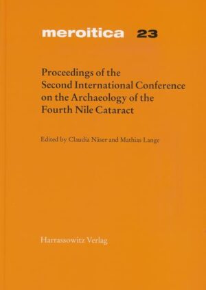 Proceedings of the Second International Conference on the Archaeology of the Fourth Nile Cataract: Berlin, August 4th-6th, 2005 | Claudia Näser