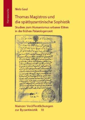 Thomas Magistros und die spätbyzantinische Sophistik | Niels Gaul