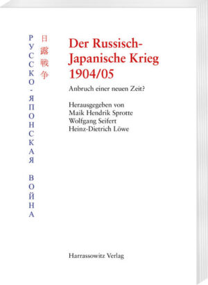 Der Russisch-Japanische Krieg 1904/05 | Heinz D Löwe, Maik H Sprotte, Wolfgang Seifert