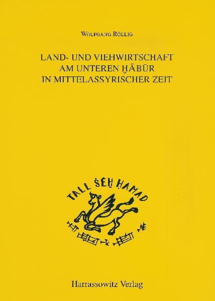Land- und Viehwirtschaft am Unteren Habur in mittelassyrischer Zeit | Wolfgang Röllig