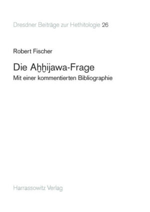 Die Ahhijawa-Frage | Robert Fischer