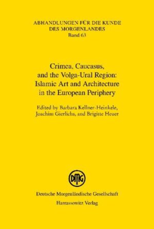 Islamic Art and Architecture in the European Periphery | Brigitte Heuer, Barbara Kellner-Heinkele, Joachim Gierlichs