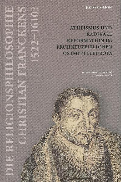 Die Religionsphilosophie Christian Franckens (1552- 1610?) | József Simon