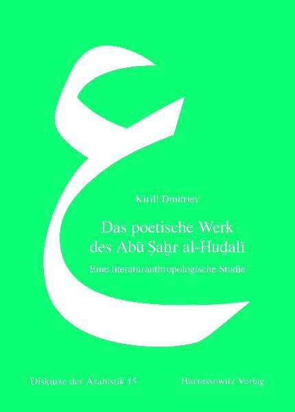 Das poetische Werk des Abu Sahr al-Hudali | Kirill Dmitriev