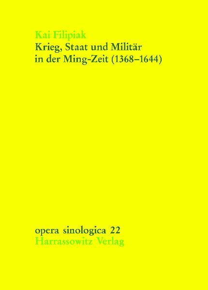 Krieg, Staat und Militär in der Ming-Zeit (1368-1644) | Kai Filipiak