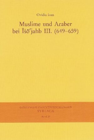Muslime und Araber bei Iso'jahb III. (649-659) | Ovidiu Ioan