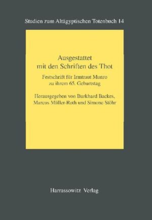 Ausgestattet mit den Schriften des Thot: Festschrift für Irmtraut Munro zu ihrem 65. Geburtstag | Burkhard Backes