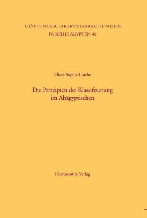 Die Prinzipien der Klassifizierung im Altägyptischen | Eliese S Lincke