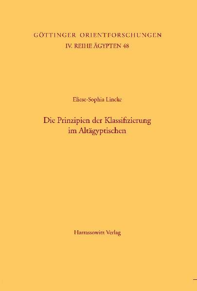 Die Prinzipien der Klassifizierung im Altägyptischen | Eliese S Lincke