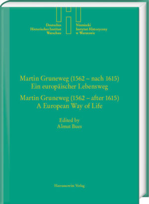 Martin Gruneweg (1562 - nach 1615) - Ein europäischer Lebensweg Martin Gruneweg (1562- after 1615)- A European Way of Life | Almut Bues