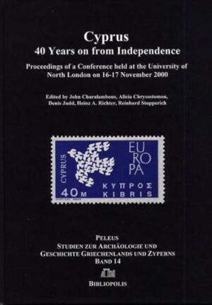 Cyprus: 40 Years on from Independence | Denis Judd, John Charalambous, Heinz A. Richter, Reinhard Stupperich, Alicia Chrysostomou