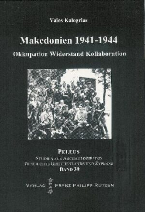 Okkupation, Widerstand und Kollaboration in Makedonien 1941-1944 | Vaios Kalogrias