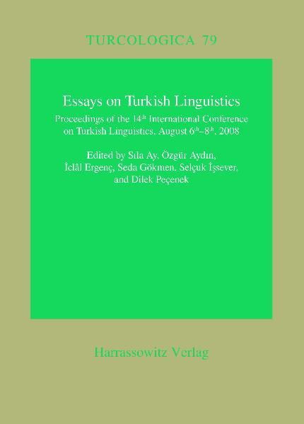 Essays on Turkish Linguistics | Iclal Ergenc, Sila Ay, Seda Gökmen, Selcuk Issever, Dilek Pecenek, Özgür Aydin
