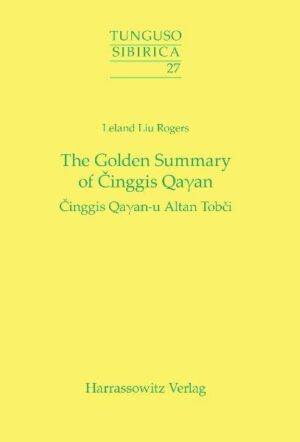 The Golden Summary of Cinggis Qa?an | Leland L Rogers