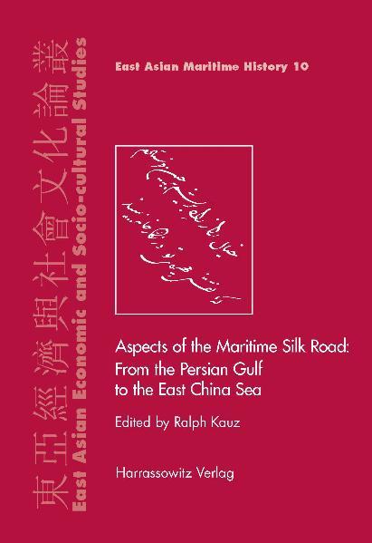 Aspects of the Maritime Silk Road: From the Persian Gulf to the East China Sea | Ralph Kauz