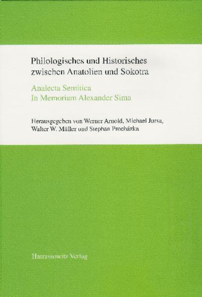 Philologisches und Historisches zwischen Anatolien und Sokotra | Walter W. Müller, Werner Arnold, Stephan Procházka, Michael Jursa