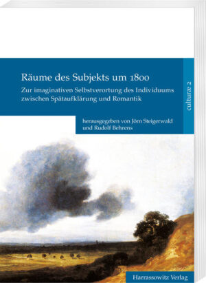 Räume des Subjekts um 1800 | Jörn Steigerwald, Rudolf Behrens
