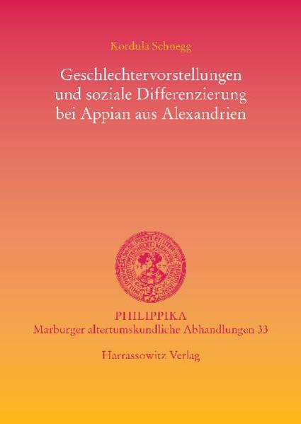 Geschlechtervorstellungen und soziale Differenzierung bei Appian aus Alexandrien | Kordula Schnegg