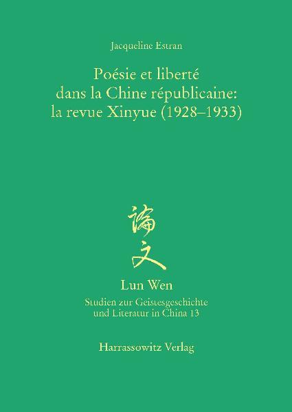 Poésie et liberté dans la Chine républicaine: la revue Xinyue (1928-1933) | Jacqueline Estran