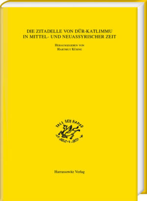 Die Zitadelle von D?r-Katlimmu in mittel- und neuassyrischer Zeit | Hartmut Kühne