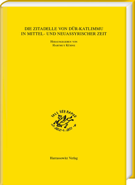 Die Zitadelle von D?r-Katlimmu in mittel- und neuassyrischer Zeit | Hartmut Kühne