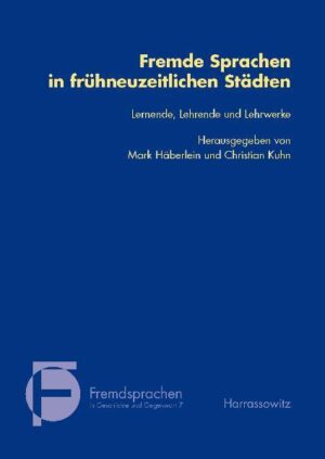 Fremde Sprachen in frühneuzeitlichen Städten | Mark Häberlein, Christian Kuhn