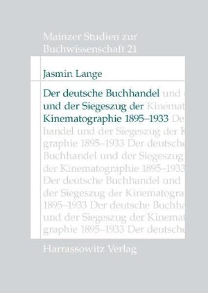 Der deutsche Buchhandel und der Siegeszug der Kinematographie 1895-1933 | Jasmin Lange