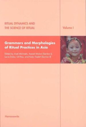 Ritual Dynamics and the Science of Ritual: I: Grammars and Morphologies of Ritual Practices in Asia. Including an E-Book version in PDF format on CD | Axel Michaels