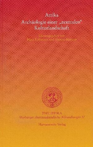 Attika - Archäologie einer "zentralen" Kulturlandschaft | Hans Lohmann, Torsten Mattern