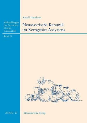 Neuassyrische Keramik im Kerngebiet Assyriens | Arnulf Hausleiter