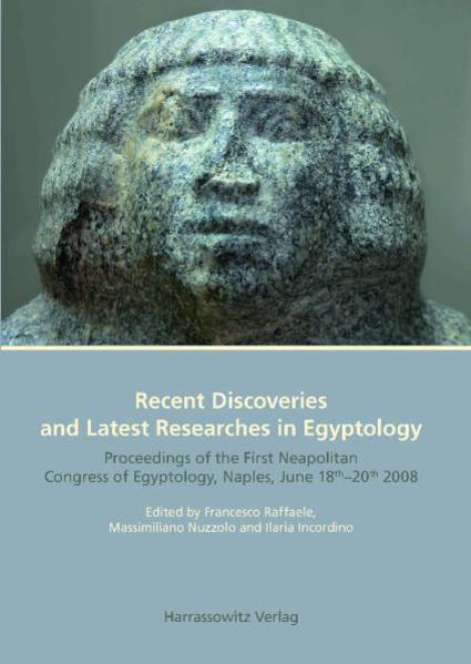 Recent Discoveries and Latest Researches in Egyptology: Proceedings of the First Neapolitan Congress of Egyptology, Naples, June 18th-20th 2008 | Francesco Raffaele