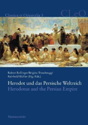 Herodot und das Persische Weltreich. Herodotus and the Persian Empire | Reinhold Bichler, Robert Rollinger, Brigitte Truschnegg