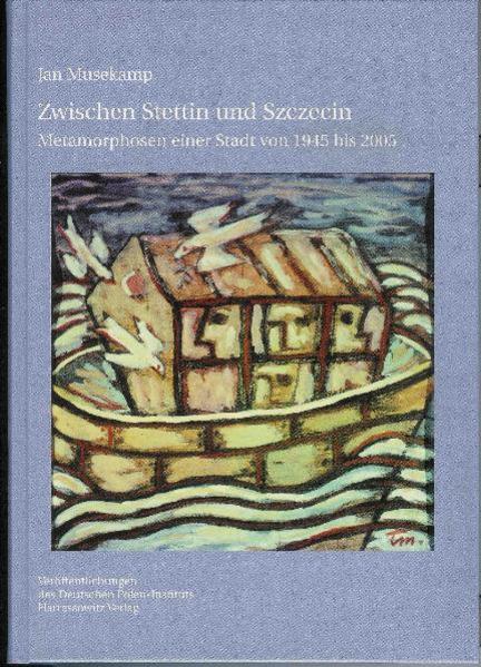 Zwischen Stettin und Szczecin | Jan Musekamp