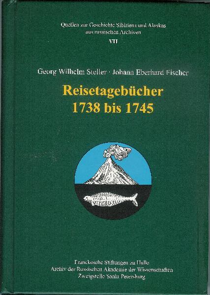 Georg Wilhelm Steller ? Johann Eberhard Fischer. Reisetagebücher 17381745 | Wieland Hintzsche, Heike Heklau