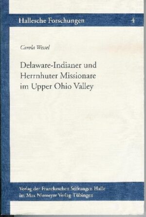 Delaware-Indianer und Herrnhuter Missionare im Upper-Ohio-Valley, 1772-1781 | Carola Wessel