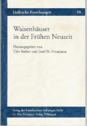 Waisenhäuser in der Frühen Neuzeit | Renate Wilson, Udo Sträter, Josef N Neumann