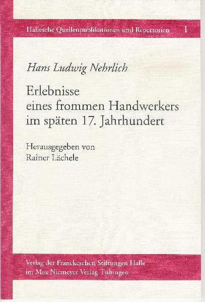 Erlebnisse eines frommen Handwerkers im späten 17. Jahrhundert | Hans L Nehrlich, Rainer Lächele