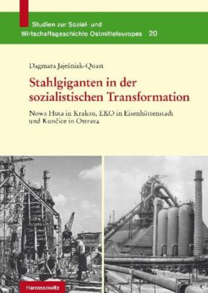 Stahlgiganten in der sozialistischen Transformation | Dagmara Jajesniak-Quast