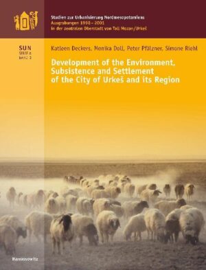 Development of the Environment, Subsistence and Settlement of the City of Urkes and its Region | Peter Pfälzner, Katleen Deckers, Simone Riehl, Monika Doll