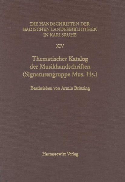 Thematischer Katalog der Musikhandschriften der Signaturengruppe Mus. Hs. | Armin Brinzing
