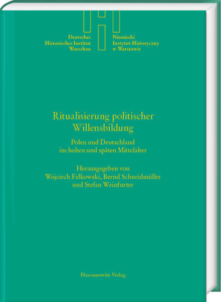Ritualisierung politischer Willensbildung | Wojciech Falkowski, Stefan Weinfurter, Bernd Schneidmüller