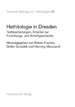 Hethitologie in Dresden | Henning Marquardt, Robert Fischer, Detlev Groddek