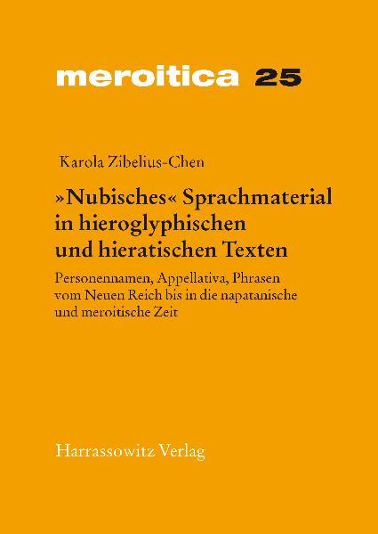 "Nubisches" Sprachmaterial in hieroglyphischen und hieratischen Texten | Karola Zibelius-Chen