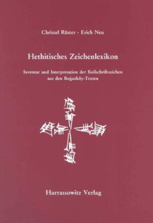 Hethitisches Zeichenlexikon. Inventar und Interpretationen der Keilschriftzeichen... | Christel Rüster, Erich Neu