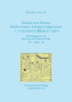 Studien zum Roman "Sanbao taijan Xiyang ji tongsu yanyi" | Shi Ping, Roderich Ptak